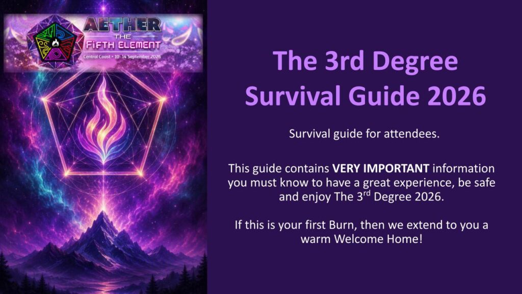 This guide contains VERY IMPORTANT information you must know to have a great experience, be safe and enjoy The 3rd Degree 2026.
If this is your first Burn, then we extend to you a warm Welcome Home!